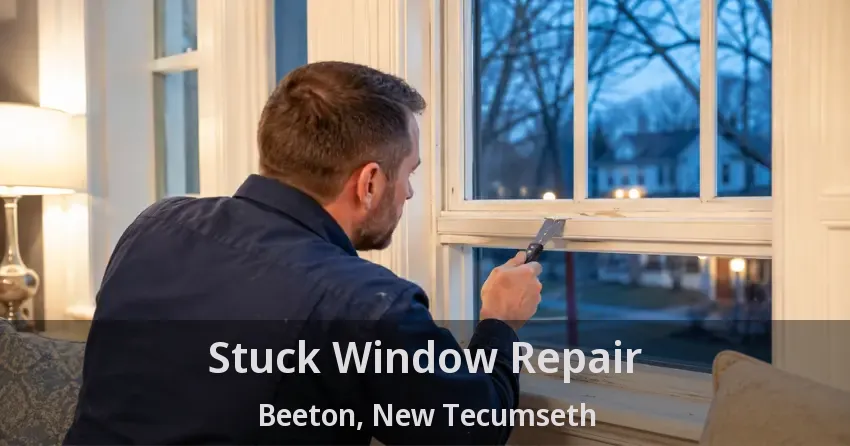 Stuck Window Repair Beeton, New Tecumseth - ON